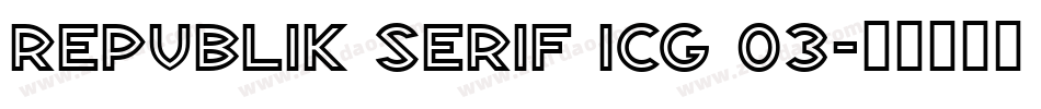 Republik Serif ICG 03字体转换